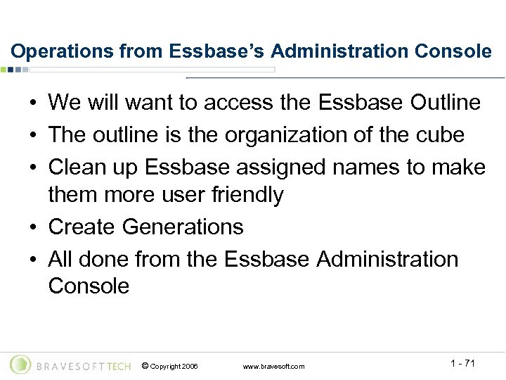 Operations from Essbase’s Administration Console • We will want to access the Essbase Outline