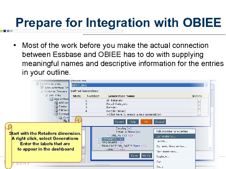 Prepare for Integration with OBIEE • Most of the work before you make the