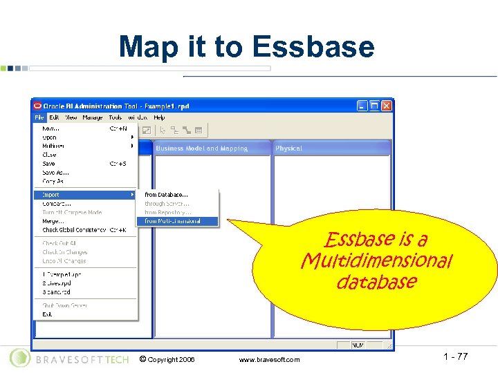 Map it to Essbase is a Multidimensional database © Copyright 2006 www. bravesoft. com