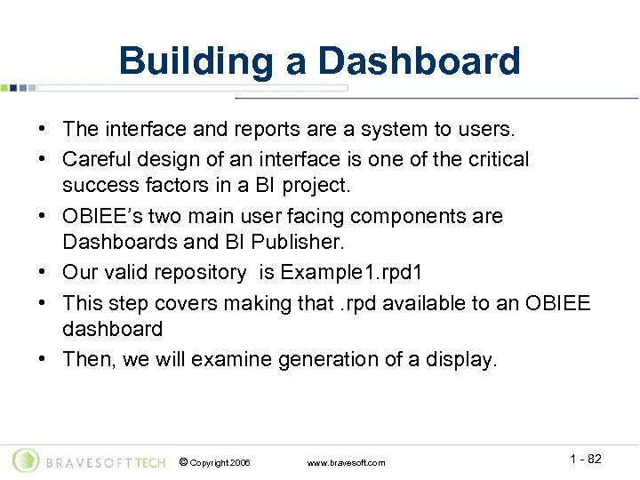 Building a Dashboard • The interface and reports are a system to users. •