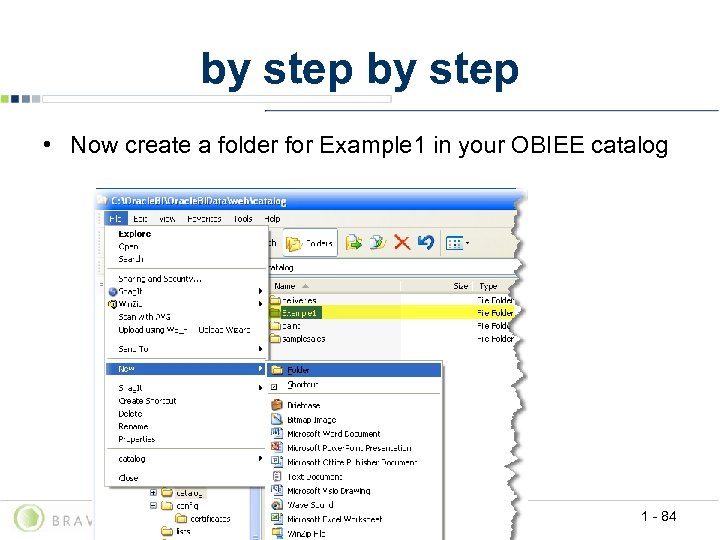 by step • Now create a folder for Example 1 in your OBIEE catalog