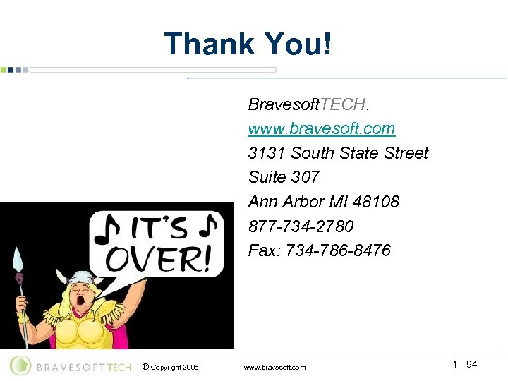 Thank You! Bravesoft. TECH. www. bravesoft. com 3131 South State Street Suite 307 Ann