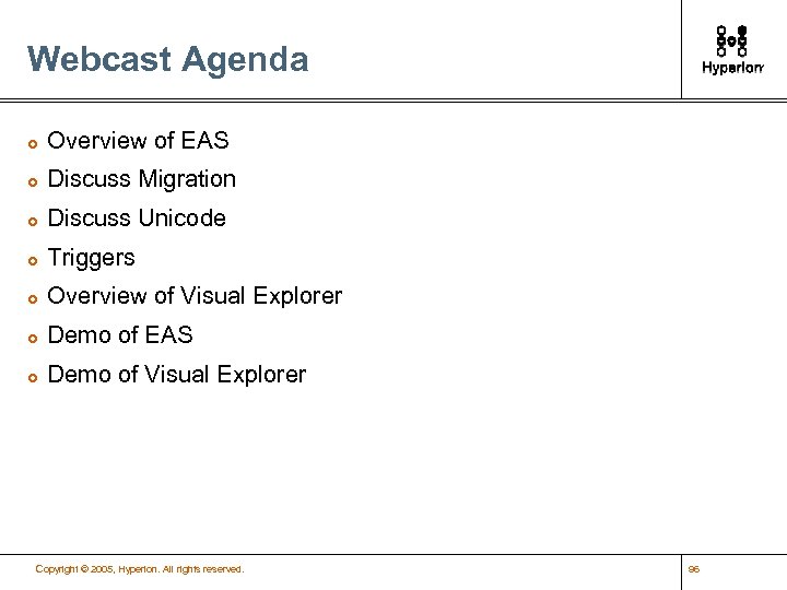 Webcast Agenda £ Overview of EAS £ Discuss Migration £ Discuss Unicode £ Triggers