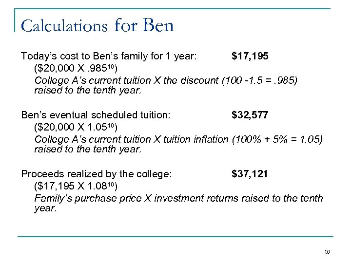 Calculations for Ben Today’s cost to Ben’s family for 1 year: $17, 195 ($20,
