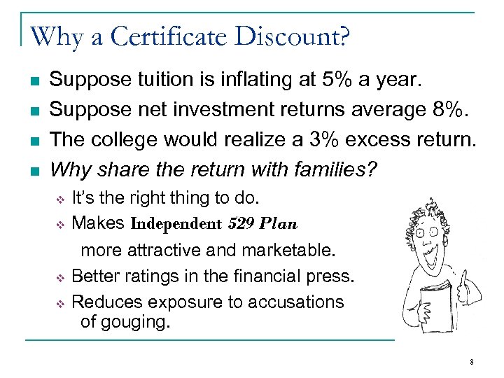 Why a Certificate Discount? n n Suppose tuition is inflating at 5% a year.