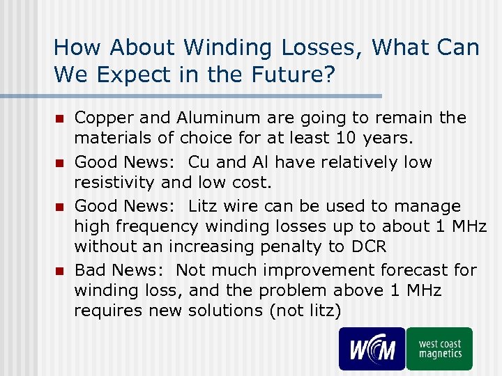How About Winding Losses, What Can We Expect in the Future? n n Copper