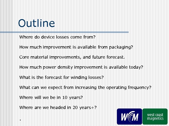 Outline Where do device losses come from? How much improvement is available from packaging?
