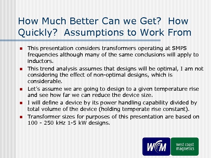 How Much Better Can we Get? How Quickly? Assumptions to Work From n n