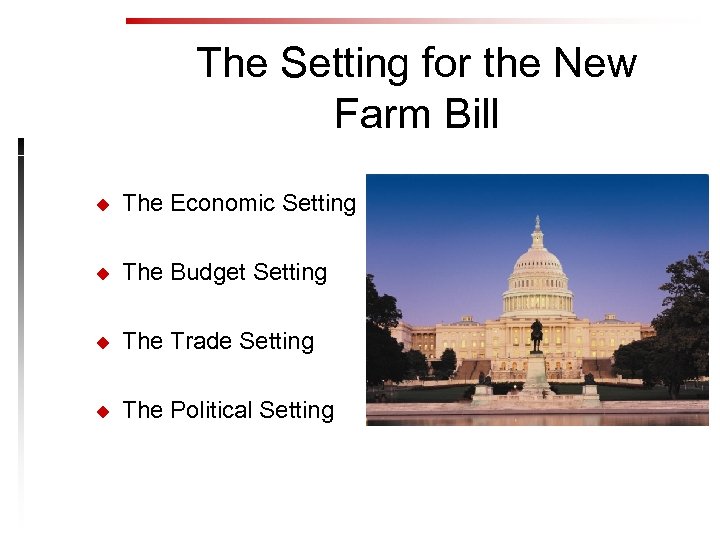 The Setting for the New Farm Bill u The Economic Setting u The Budget