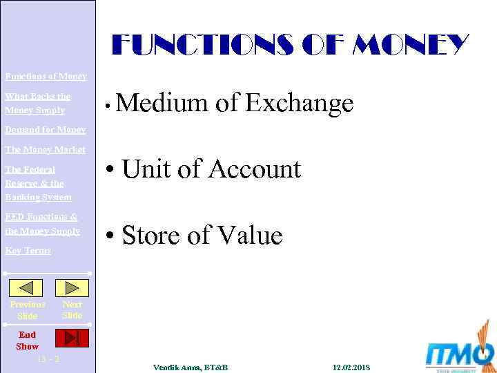 FUNCTIONS OF MONEY Functions of Money What Backs the Money Supply • Medium of