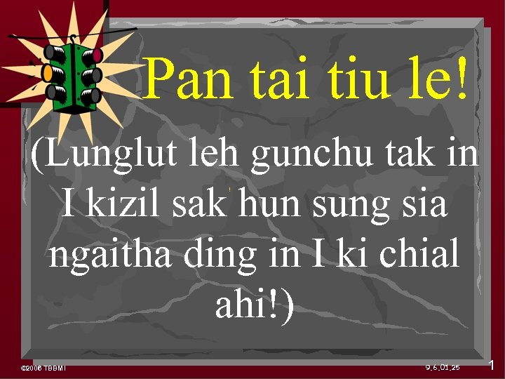 Pan tai tiu le! (Lunglut leh gunchu tak in I kizil sak hun sung