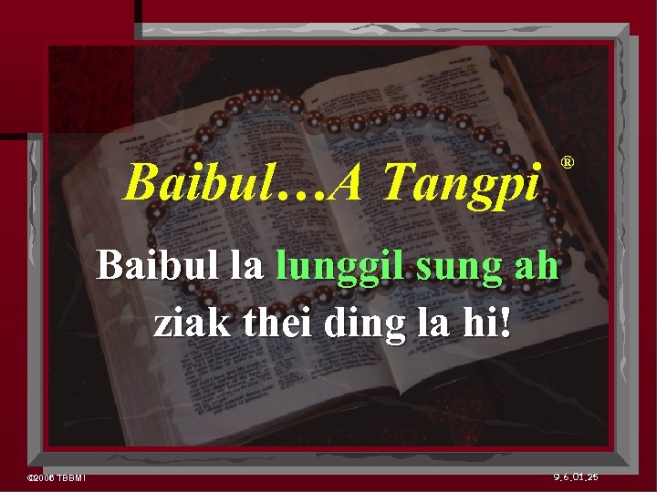 Baibul…A Tangpi ® Baibul la lunggil sung ah ziak thei ding la hi! ©