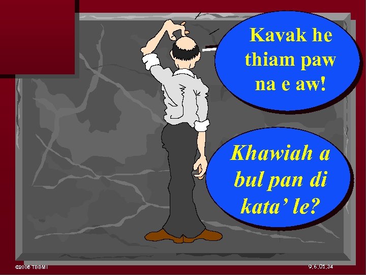 Kavak he thiam paw na e aw! Khawiah a bul pan di kata’ le?