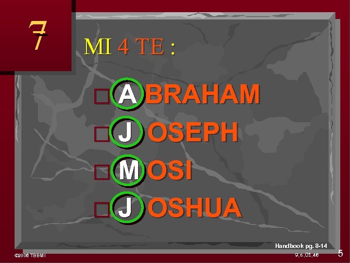 7 MI 4 TE : A BRAHAM J OSEPH M OSI J OSHUA Handbook