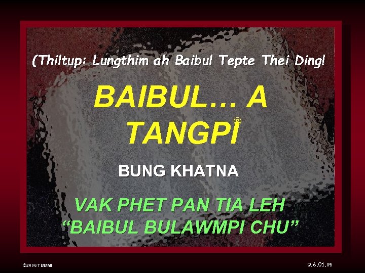 (Thiltup: Lungthim ah Baibul Tepte Thei Ding! BAIBUL… A TANGPI ® BUNG KHATNA VAK