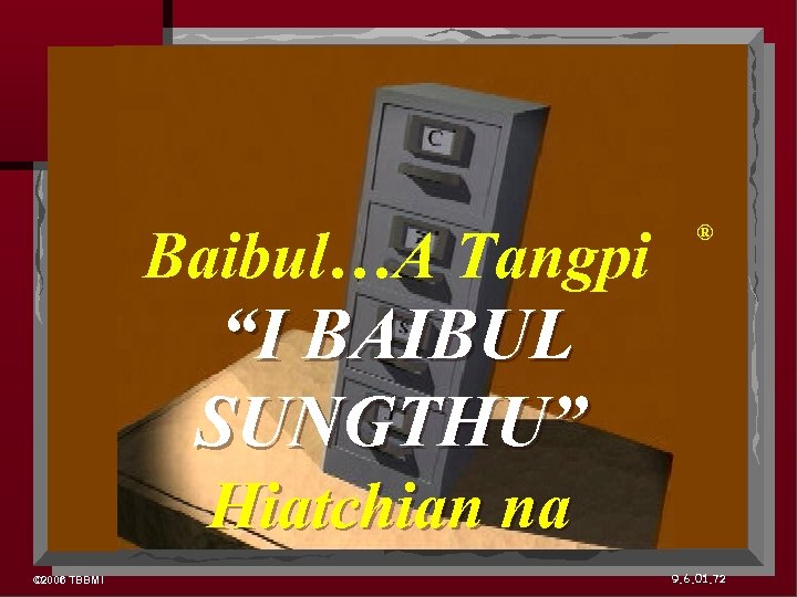 Baibul…A Tangpi ® “I BAIBUL SUNGTHU” Hiatchian na © 2006 TBBMI 9. 6. 01.