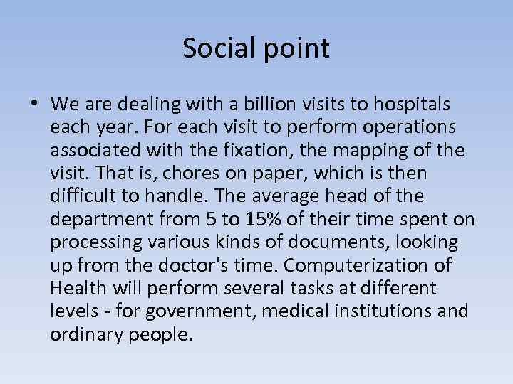 Social point • We are dealing with a billion visits to hospitals each year.