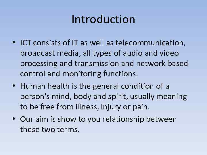 Introduction • ICT consists of IT as well as telecommunication, broadcast media, all types