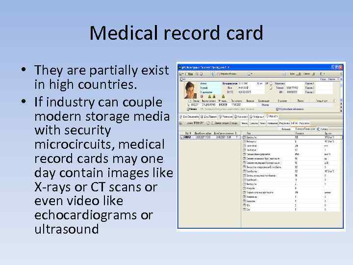 Medical record card • They are partially exist in high countries. • If industry
