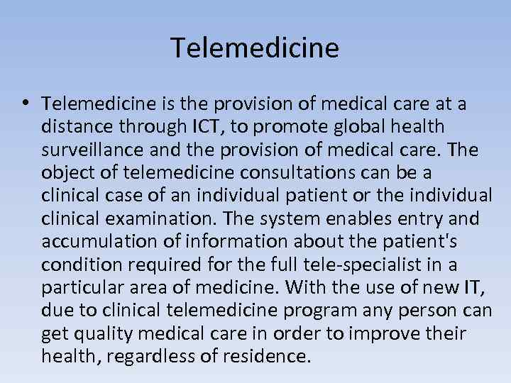 Telemedicine • Telemedicine is the provision of medical care at a distance through ICT,
