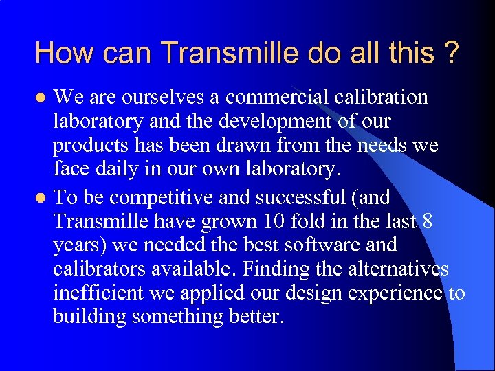 How can Transmille do all this ? We are ourselves a commercial calibration laboratory