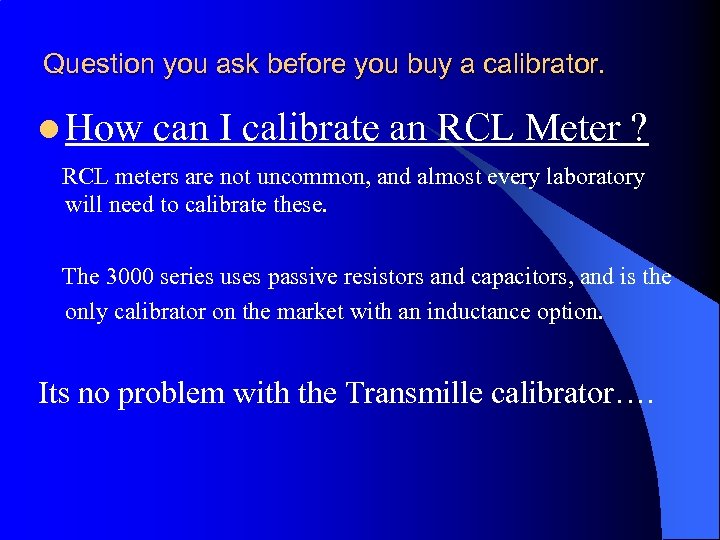 Question you ask before you buy a calibrator. l How can I calibrate an