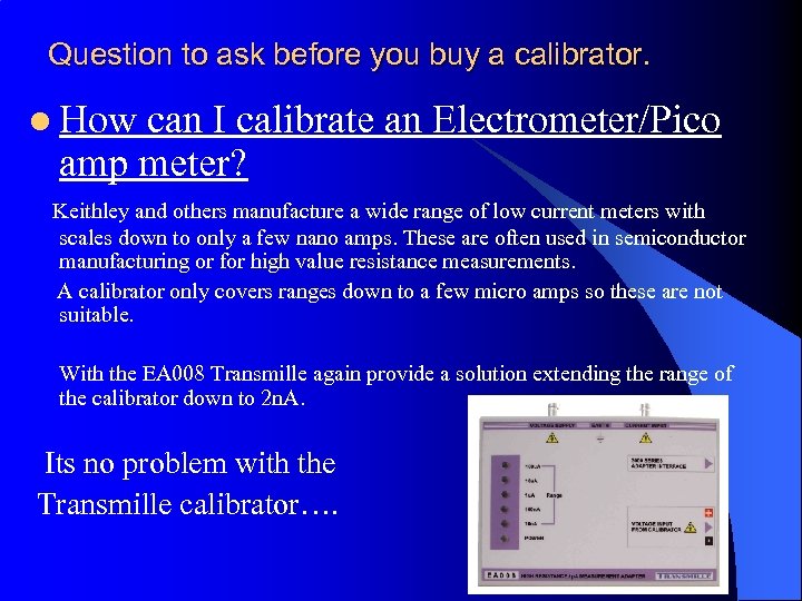 Question to ask before you buy a calibrator. l How can I calibrate an