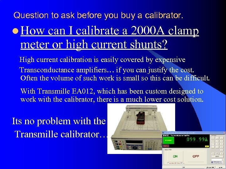 Question to ask before you buy a calibrator. l How can I calibrate a