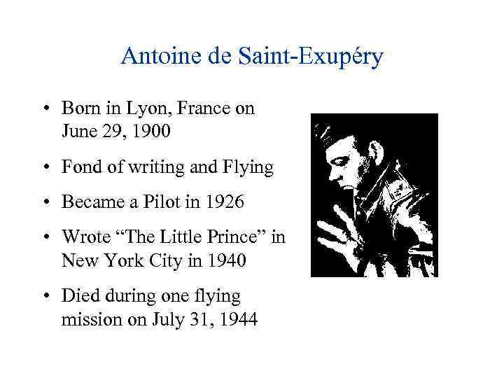Antoine de Saint-Exupéry • Born in Lyon, France on June 29, 1900 • Fond