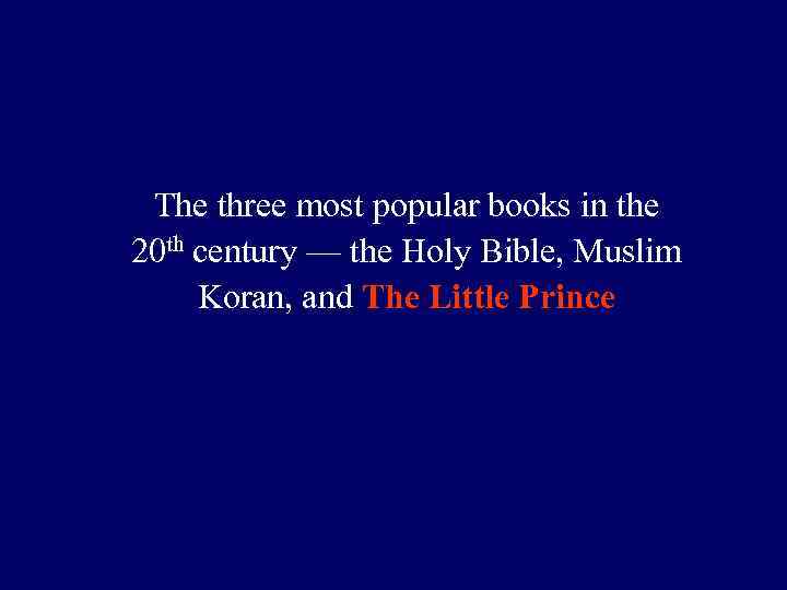 The three most popular books in the 20 th century — the Holy Bible,