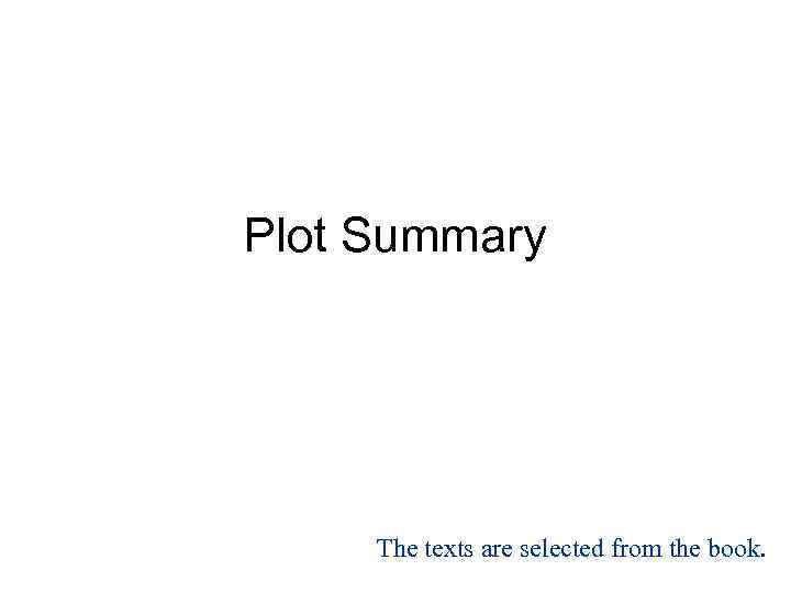 Plot Summary The texts are selected from the book. 