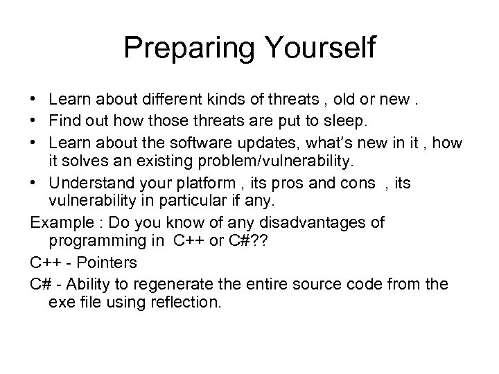 Preparing Yourself • Learn about different kinds of threats , old or new. •