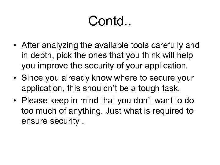 Contd. . • After analyzing the available tools carefully and in depth, pick the