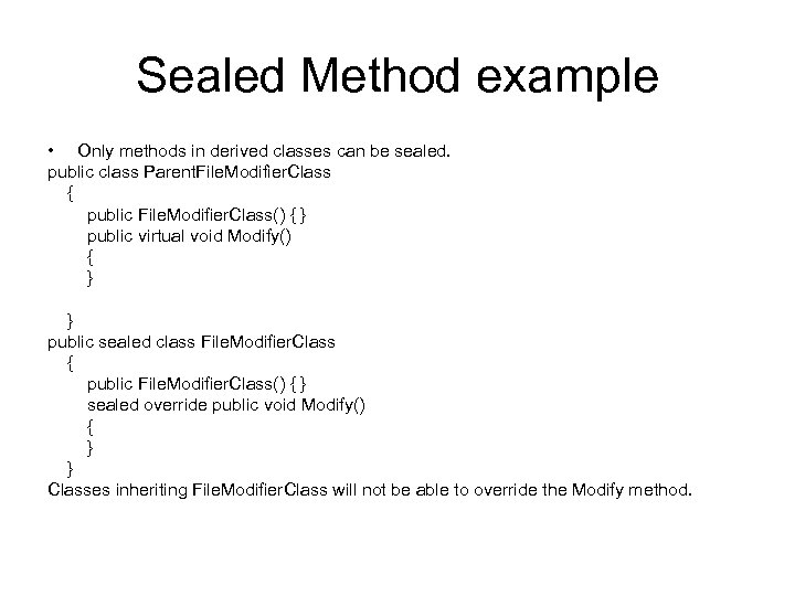 Sealed Method example • Only methods in derived classes can be sealed. public class