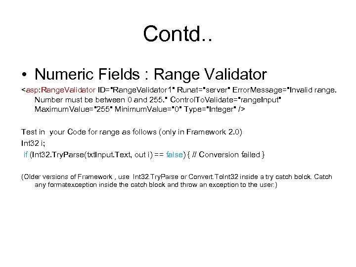 Contd. . • Numeric Fields : Range Validator <asp: Range. Validator ID="Range. Validator 1"
