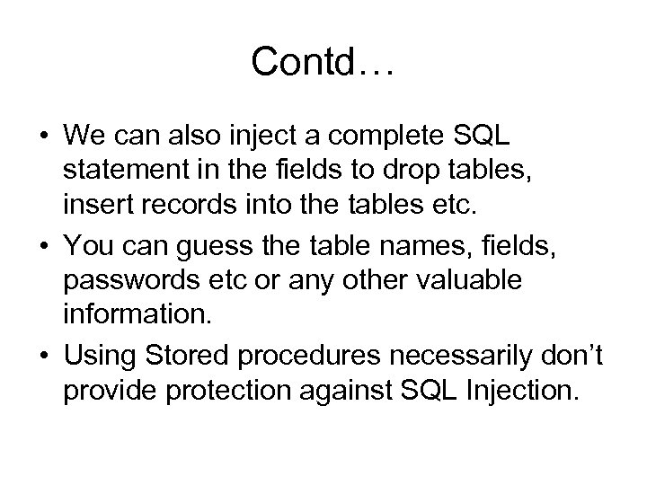 Contd… • We can also inject a complete SQL statement in the fields to