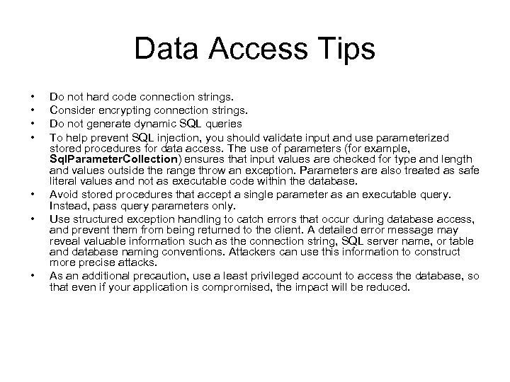 Data Access Tips • • Do not hard code connection strings. Consider encrypting connection