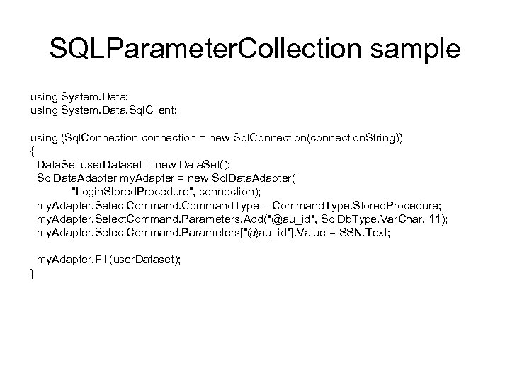 SQLParameter. Collection sample using System. Data; using System. Data. Sql. Client; using (Sql. Connection