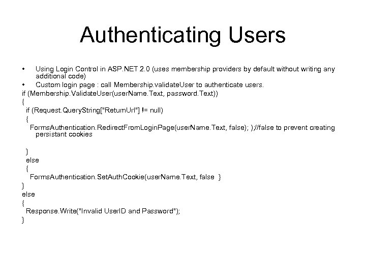 Authenticating Users • Using Login Control in ASP. NET 2. 0 (uses membership providers