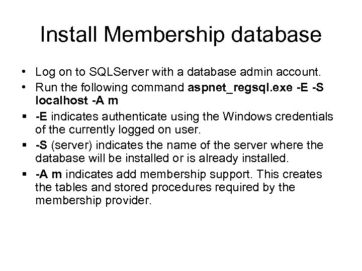 Install Membership database • Log on to SQLServer with a database admin account. •