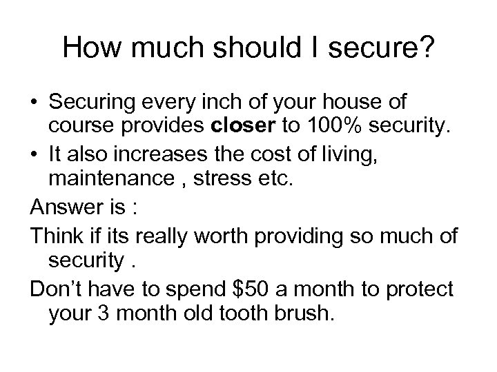 How much should I secure? • Securing every inch of your house of course