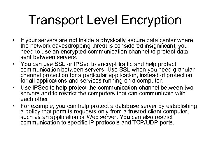 Transport Level Encryption • If your servers are not inside a physically secure data