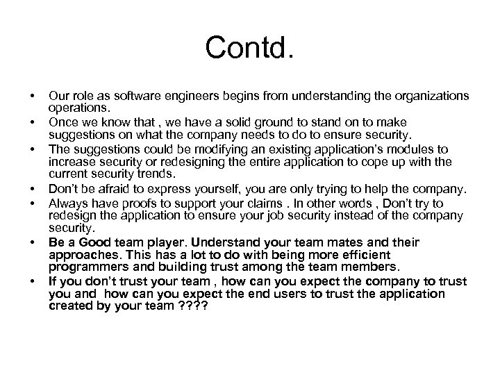 Contd. • • Our role as software engineers begins from understanding the organizations operations.