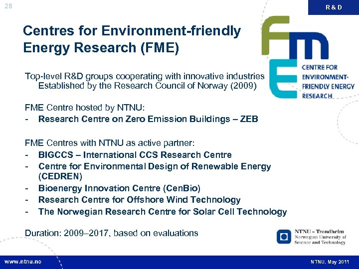 28 R&D Centres for Environment-friendly Energy Research (FME) Top-level R&D groups cooperating with innovative