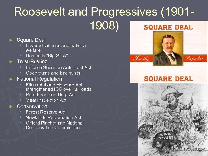 Roosevelt and Progressives (19011908) ► Square Deal § Favored fairness and national welfare §