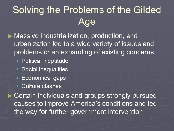 Solving the Problems of the Gilded Age ► Massive industrialization, production, and urbanization led