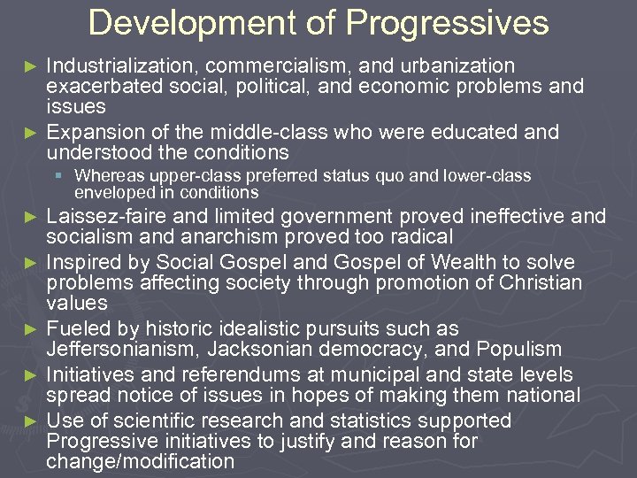 Development of Progressives Industrialization, commercialism, and urbanization exacerbated social, political, and economic problems and