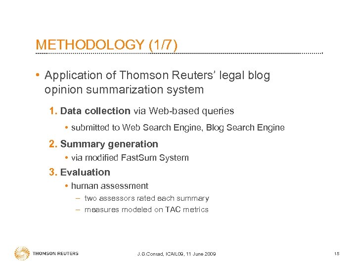 METHODOLOGY (1/7) • Application of Thomson Reuters’ legal blog opinion summarization system 1. Data