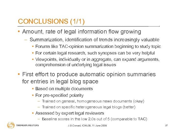 CONCLUSIONS (1/1) • Amount, rate of legal information flow growing – Summarization, identification of