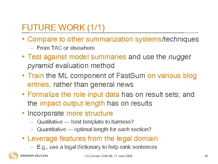 FUTURE WORK (1/1) • Compare to other summarization systems/techniques – From TAC or elsewhere